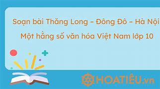 Soạn Bài Thăng Long Đông Đô Hà Nội Cánh Diều Ngắn Nhất